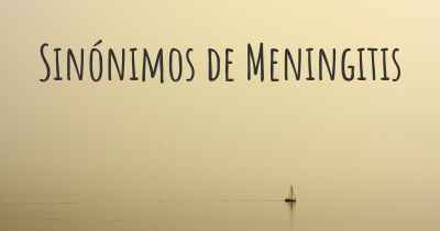 Sinónimos de Meningitis