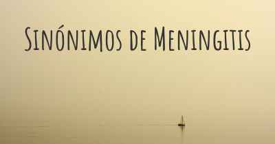 Sinónimos de Meningitis