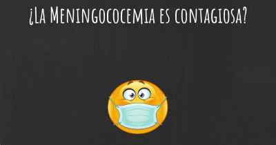 ¿La Meningococemia es contagiosa?