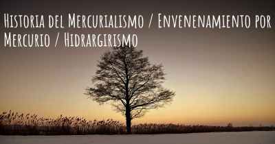 Historia del Mercurialismo / Envenenamiento por Mercurio / Hidrargirismo