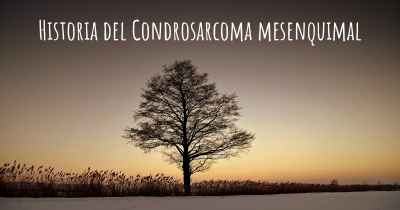 Historia del Condrosarcoma mesenquimal