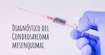 Diagnóstico del Condrosarcoma mesenquimal