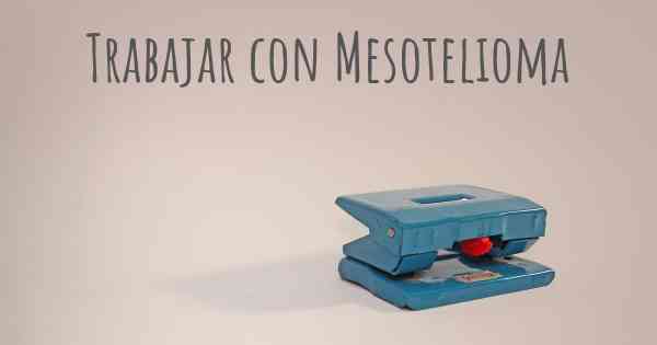 Trabajar con Mesotelioma