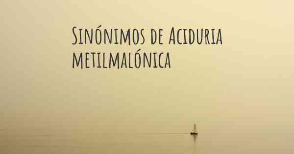 Sinónimos de Aciduria metilmalónica