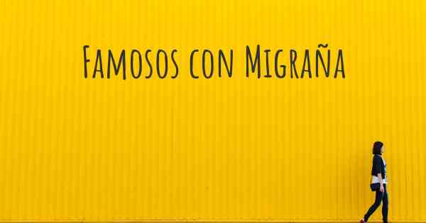 Famosos con Migraña