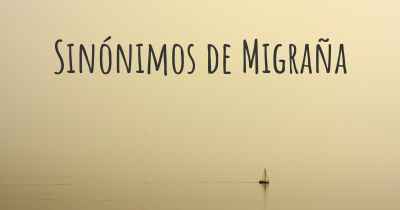 Sinónimos de Migraña