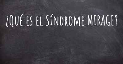 ¿Qué es el Síndrome MIRAGE?