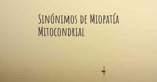 Sinónimos de Miopatía Mitocondrial