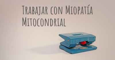 Trabajar con Miopatía Mitocondrial