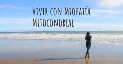 Vivir con Miopatía Mitocondrial