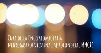 Cura de la Encefalomiopatía neurogastrointestinal mitocondrial MNGIE
