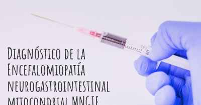 Diagnóstico de la Encefalomiopatía neurogastrointestinal mitocondrial MNGIE