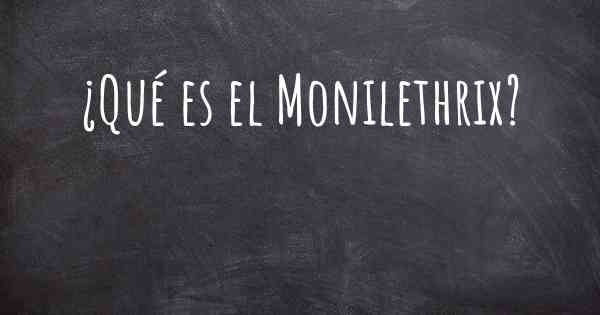 ¿Qué es el Monilethrix?