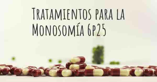 Tratamientos para la Monosomía 6p25