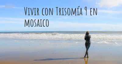 Vivir con Trisomía 9 en mosaico
