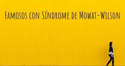 Famosos con Síndrome de Mowat-Wilson