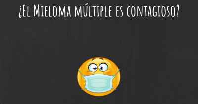 ¿El Mieloma múltiple es contagioso?