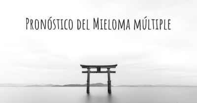 Pronóstico del Mieloma múltiple