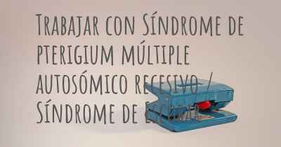 Trabajar con Síndrome de pterigium múltiple autosómico recesivo / Síndrome de Escobar