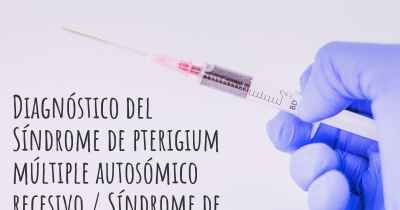 Diagnóstico del Síndrome de pterigium múltiple autosómico recesivo / Síndrome de Escobar