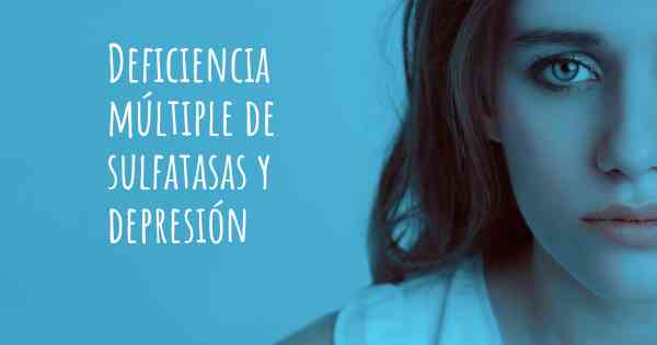 Deficiencia múltiple de sulfatasas y depresión