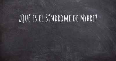 ¿Qué es el Síndrome de Myhre?