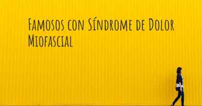 Famosos con Síndrome de Dolor Miofascial