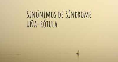 Sinónimos de Síndrome uña-rótula