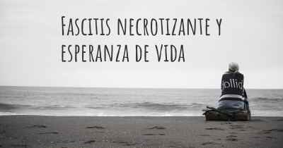 Fascitis necrotizante y esperanza de vida