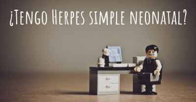 ¿Tengo Herpes simple neonatal?