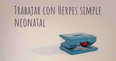 Trabajar con Herpes simple neonatal