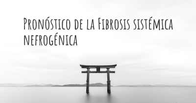 Pronóstico de la Fibrosis sistémica nefrogénica