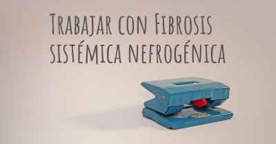 Trabajar con Fibrosis sistémica nefrogénica