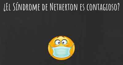 ¿El Síndrome de Netherton es contagioso?