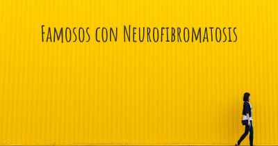 Famosos con Neurofibromatosis