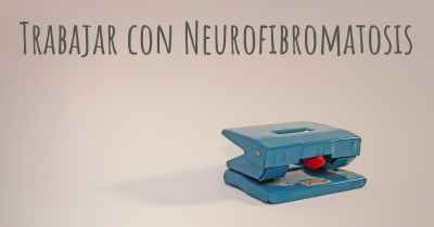 Trabajar con Neurofibromatosis