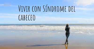 Vivir con Síndrome del cabeceo