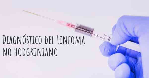 Diagnóstico del Linfoma no hodgkiniano