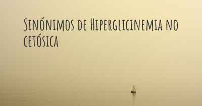 Sinónimos de Hiperglicinemia no cetósica