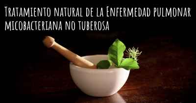 Tratamiento natural de la Enfermedad pulmonar micobacteriana no tuberosa