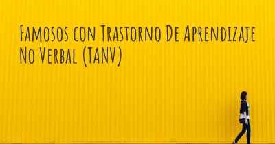 Famosos con Trastorno De Aprendizaje No Verbal (TANV)