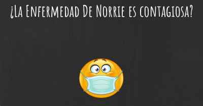 ¿La Enfermedad De Norrie es contagiosa?