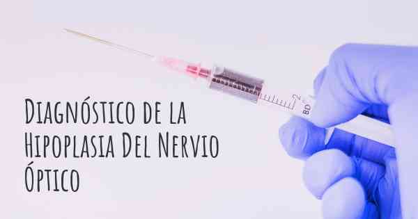 Diagnóstico de la Hipoplasia Del Nervio Óptico