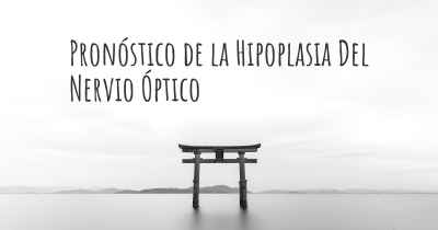 Pronóstico de la Hipoplasia Del Nervio Óptico