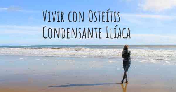 Vivir con Osteítis Condensante Ilíaca 