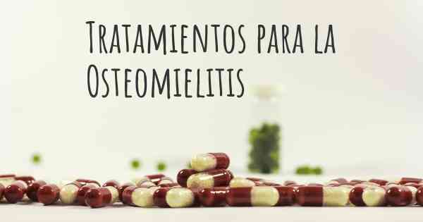 Tratamientos para la Osteomielitis