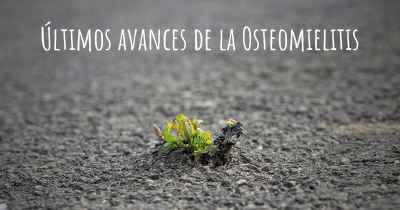 Últimos avances de la Osteomielitis