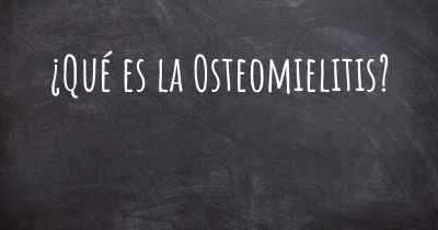 ¿Qué es la Osteomielitis?