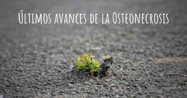 Últimos avances de la Osteonecrosis