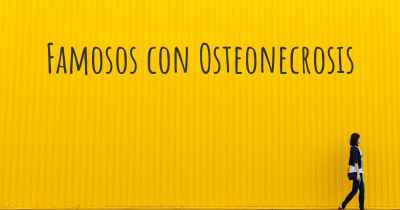 Famosos con Osteonecrosis